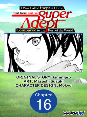 cover image of I Was Called Inept at Home, but Turns Out I'm Super Adept Compared to the Rest of the World, Chapter 16
